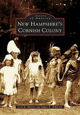 New Hampshire's Cornish Colony by Fern K. Meyers, James B. Atkinson