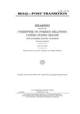 Iraq--post transition by Committee on Foreign Relations (senate), United States Congress, United States Senate