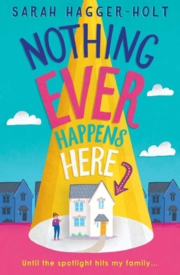 Nothing Ever Happens Here by Sarah Hagger-Holt