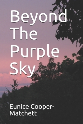 Beyond The Purple Sky by Eunice Cooper-Matchett