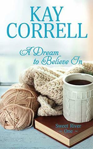 A Dream to Believe In by Kay Correll