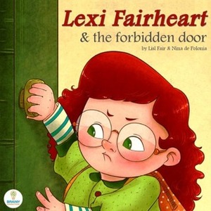 Lexi Fairheart & the Forbidden Door by Nina De Polonia, Lisl Fair