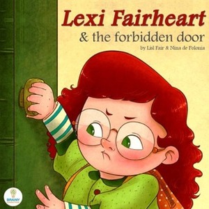 Lexi Fairheart & the Forbidden Door by Lisl Fair, Nina De Polonia