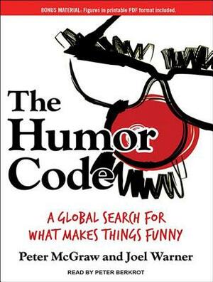 The Humor Code: A Global Search for What Makes Things Funny by Joel Warner, Peter McGraw