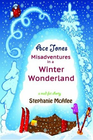 Ace Jones: Misadventures in a Winter Wonderland by Stephanie McAfee