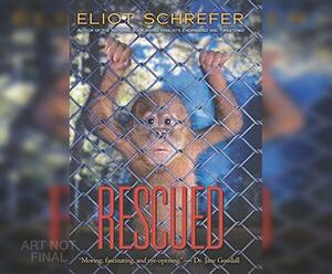 Rescued by Eliot Schrefer
