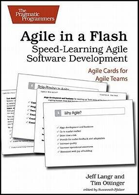 Agile in a Flash: Speed-Learning Agile Software Development by Tim Ottinger, Jeff Langr