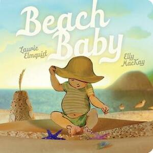 Beach Baby by Laurie Elmquist, Elly MacKay