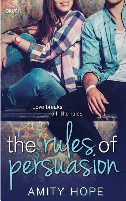 The Rules of Persuasion by Amity Hope