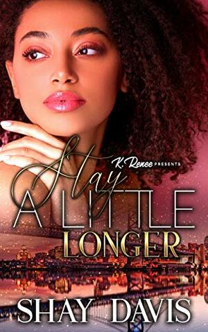 Stay a Little Longer by Shay Davis