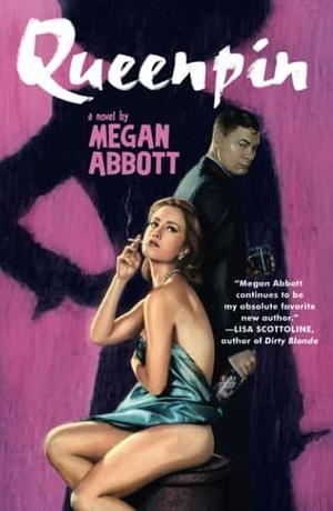 Queenpin: A Novel by Megan Abbott, Megan Abbott