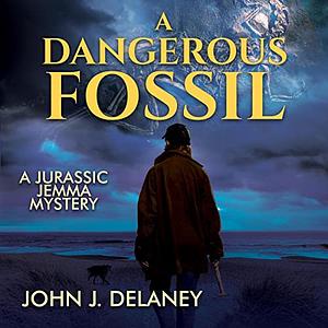 Dangerous Fossil  by John J. Delaney