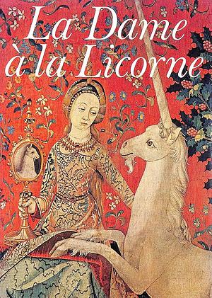 The Lady and the Unicorn by Alain Erlande-Brandenburg
