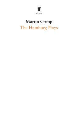 The Hamburg Plays by Martin Crimp