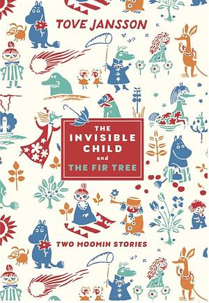 The Invisible Child and The Fir Tree: Two Moomin Stories for Oxfam by Tove Jansson