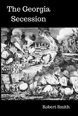 The Georgia Secession by Robert Smith