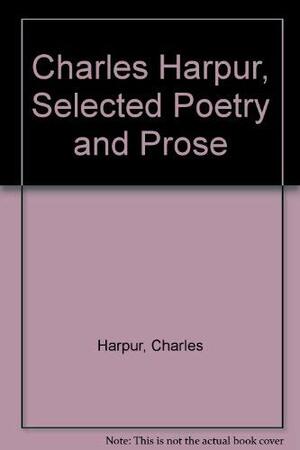 Charles Harpur, Selected Poetry And Prose by Charles Harpur