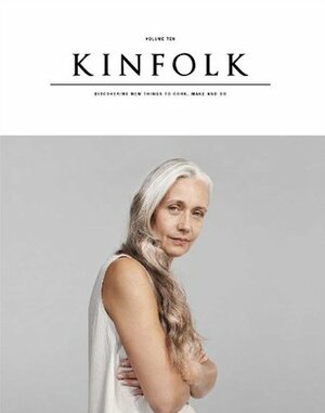 Kinfolk Volume 10: The Aged Issue by Kinfolk Magazine