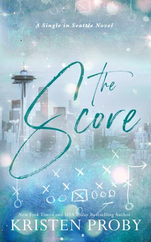 The Score: A Single in Seattle Novel by Kristen Proby