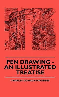 Pen Drawing - An Illustrated Treatise by Charles Donagh Maginnis