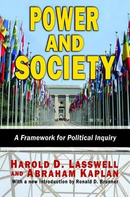 Power and Society: A Framework for Political Inquiry by Harold D. Lasswell
