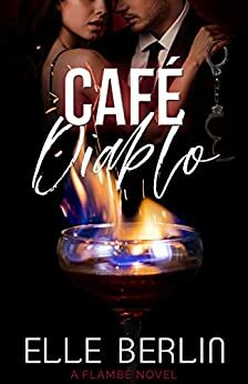 Café Diablo: An Opposites-Attract Romantic Comedy by Elle Berlin