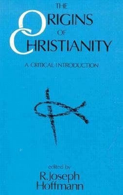 The Origins of Christianity: A Critical Introduction by R. Joseph Hoffmann