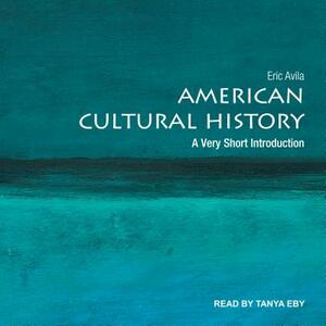 American Cultural History: A Very Short Introduction by Eric Avila