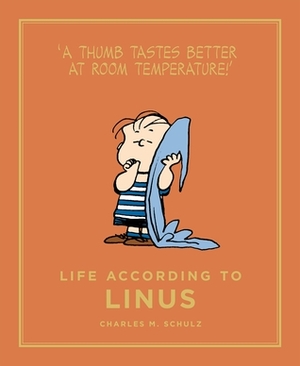 Life According to Linus: Peanuts Guide to Life by Charles M. Schulz