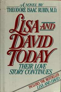 Lisa and David Today: Their Healing Journey from Childhood and Pain Into Love and Life by Theodore Isaac Rubin