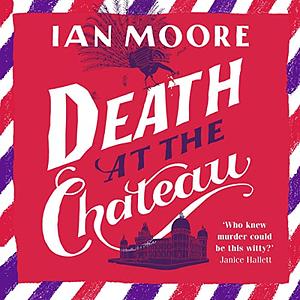 Death at the Chateau by Ian Moore