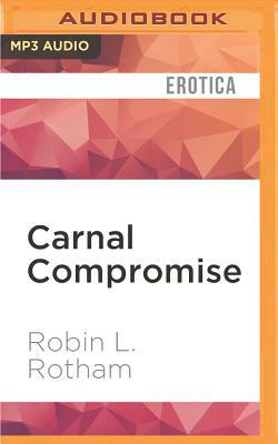 Carnal Compromise by Robin L. Rotham