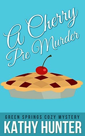 A Cherry Pie Murder by Kathy Hunter