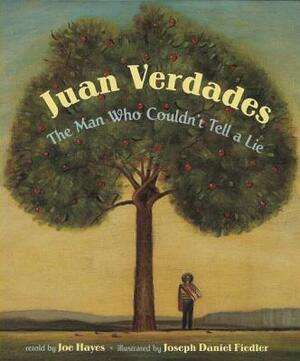 Juan Verdades: The Man Who Couldn't Tell a Lie / El Hombre Que No Sabía Mentir by Joe Hayes