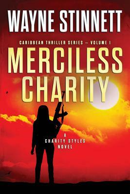 Merciless Charity: A Charity Styles Novel by Wayne Stinnett