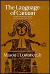 The Language Of Canaan: Metaphor And Symbol In New England From The Puritans To The Trancendentalists by Mason I. Lowance Jr.