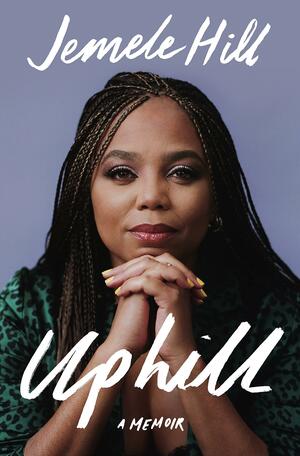 Uphill: A Memoir by Jemele Hill