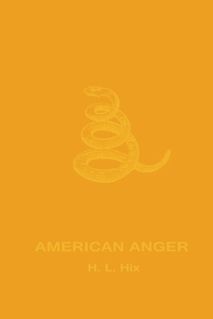 American Anger: An Evidentiary by H.L. Hix