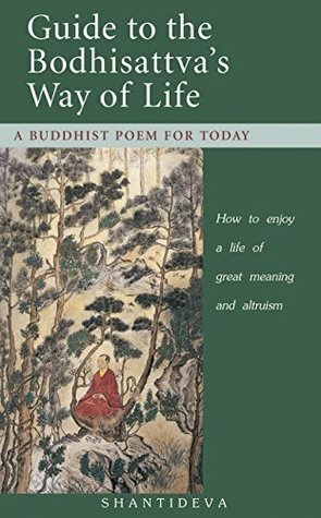 Guide to the Bodhisattva's Way of Life: How to enjoy a life of great meaning and altruism by Kelsang Gyatso, Shantideva Bodhisattva