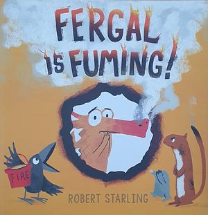 Fergal is Fuming! by Robert Starling, Robert Starling