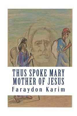 Thus Spoke Mary: Mother of Jesus by Serena Guin, Faraydon Karim, Richard Fry