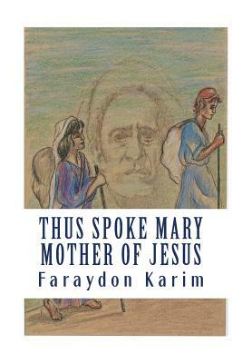 Thus Spoke Mary: Mother of Jesus by Richard Fry, Serena Guin, Faraydon Karim