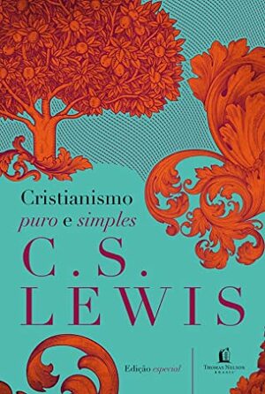 Cristianismo Puro e Simples by C.S. Lewis