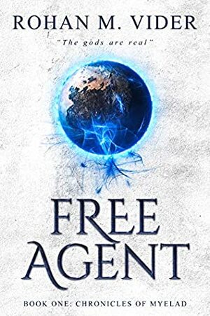 Free Agent (Chronicles of Myelad Book 1) by Rohan M. Vider