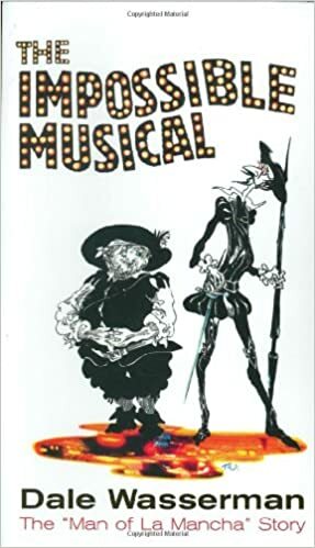 The Impossible Musical: The man of La Mancha Story by Dale Wasserman