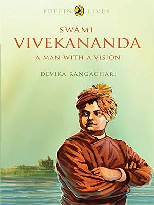 Swami Vivekananda: A Man with a Vision by Devika Rangachari, Devika Rangachari