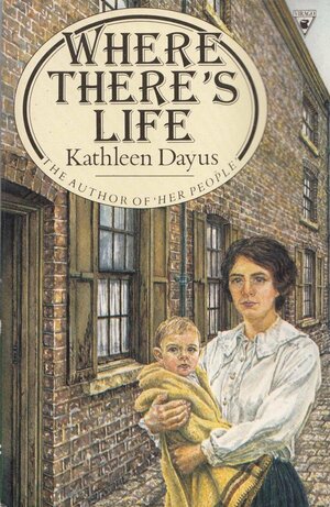 Where There's Life by Kathleen Dayus