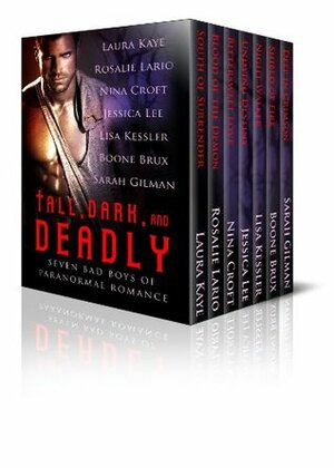 Tall, Dark, and Deadly: Seven Bad Boys of Paranormal Romance by Rosalie Lario, Boone Brux, Nina Croft, Sarah Purdy Gilman, Laura Kaye, Lisa Kessler, Jessica Lee