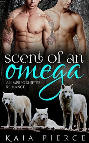 Scent of an Omega by Kaia Pierce