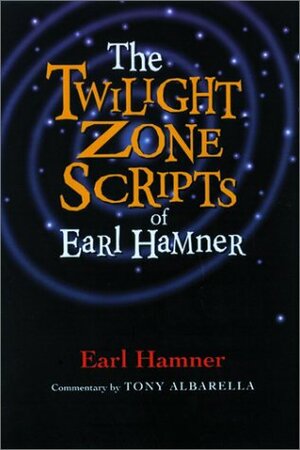 The Twilight Zone Scripts of Earl Hamner by Tony Albarella, Earl Hamner Jr.